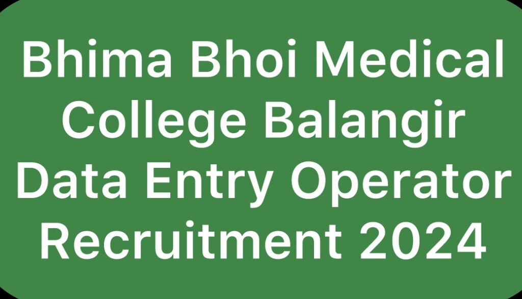 Bhima-Bhoi-Medical-College-Balangir-Data-Entry-Operator-Recruitment-2024