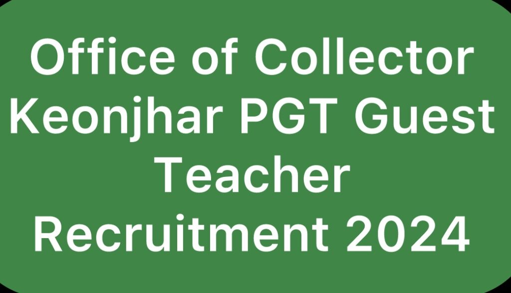 Office-of-the-Collector-and-District-Magistrate-Keonjhar-PGT-Guest-Teacher-Recruitment-2024