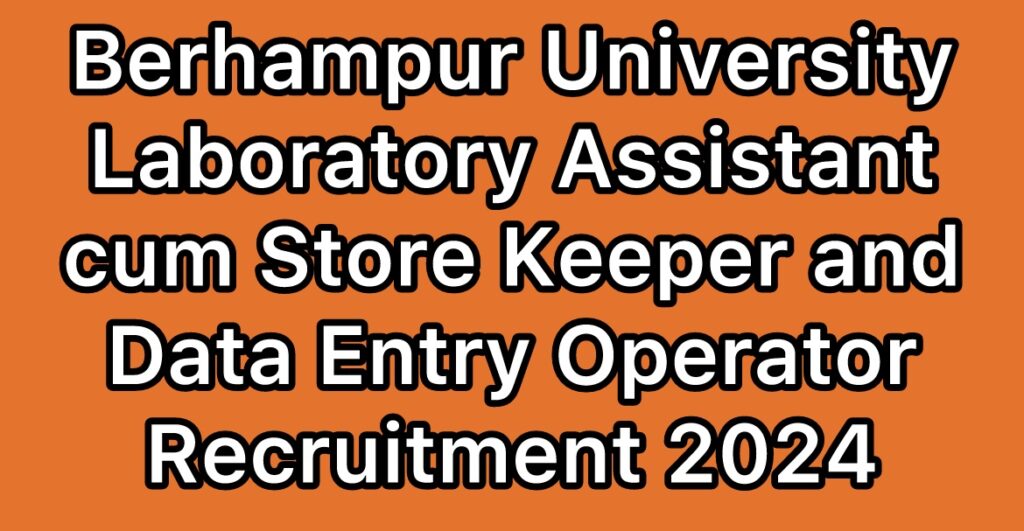 Berhampur-University-Laboratory-Assistant-cum-Store-Keeper-Data-Entry-Operator-Recruitment-2024