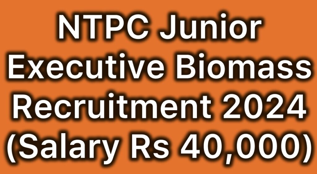 NTPC-Junior-Executive-Biomass-Recruitment-2024