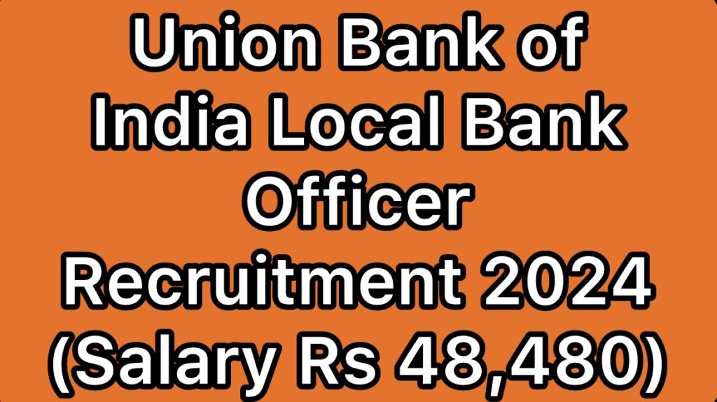 Union-Bank-of-India-Local-Bank-Officer-Recruitment-2024