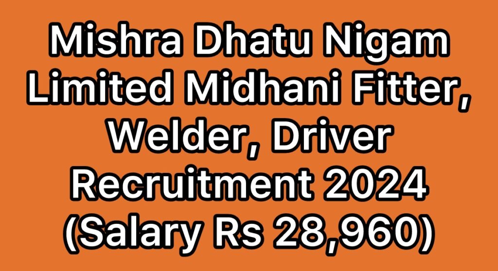 Mishra-Dhatu-Nigam-Limited-Midhani-Fitter-Welder-Driver-Recruitment-2024