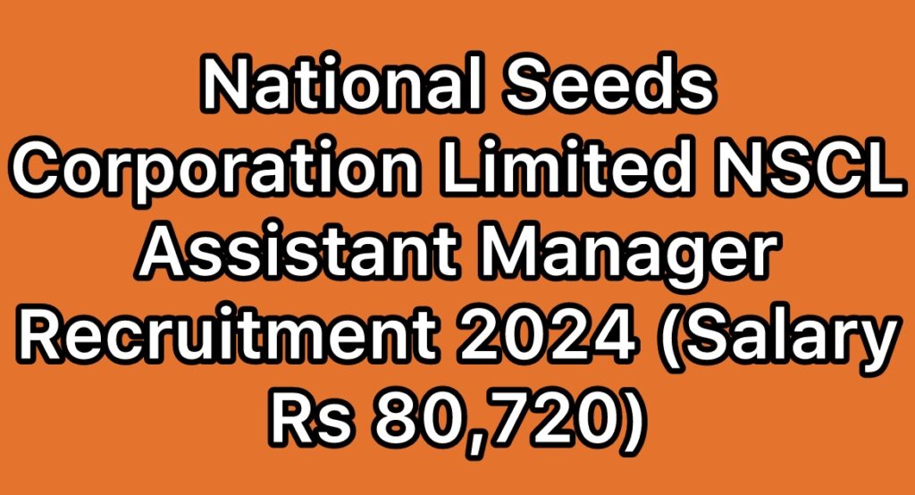 National-Seeds-Corporation-Limited-NSCL-Assistant-Manager-Recruitment-2024