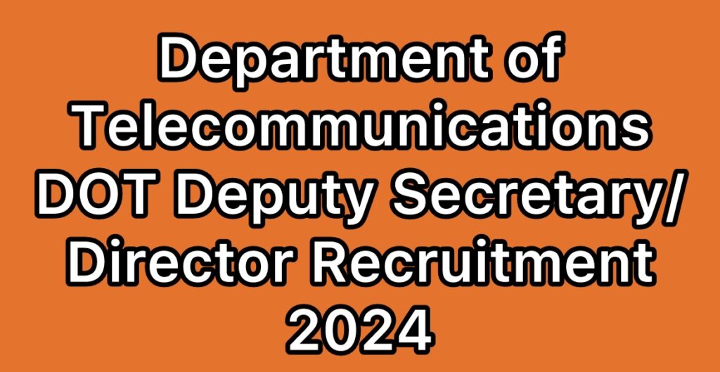 Department-of-Telecommunications-DOT-Deputy-Secretary-Director-Recruitment-2024