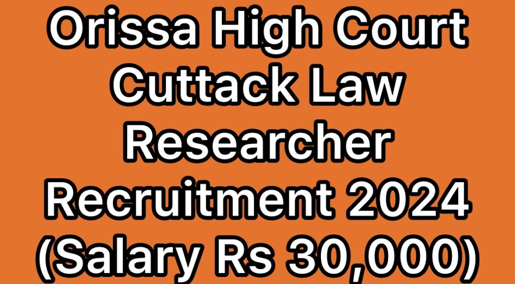 Orissa-High-Court-Cuttack-Law-Researcher-Recruitment-2024