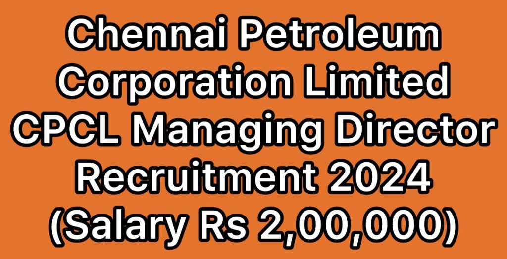 Chennai-Petroleum-Corporation-Limited-CPCL-Managing-Director-Recruitment-2024