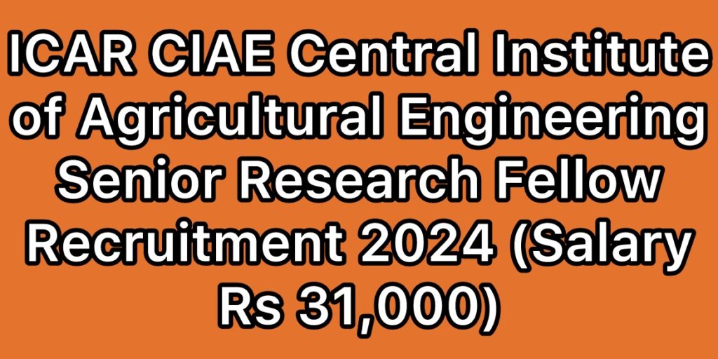 ICAR-CIAE-Senior-Research-Fellow-SRF-Recruitment-2024