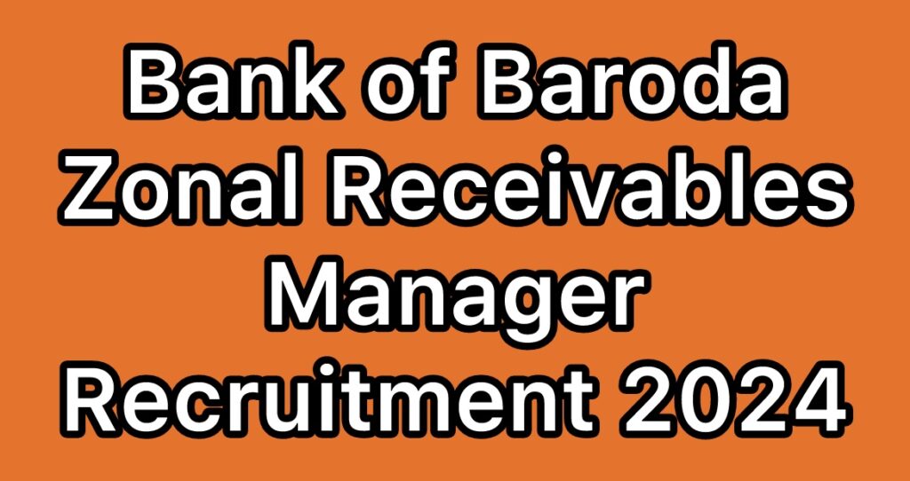 Bank-of-Baroda-Zonal-Receivables-Manager-Area-Receivables-Manager-Recruitment-2024