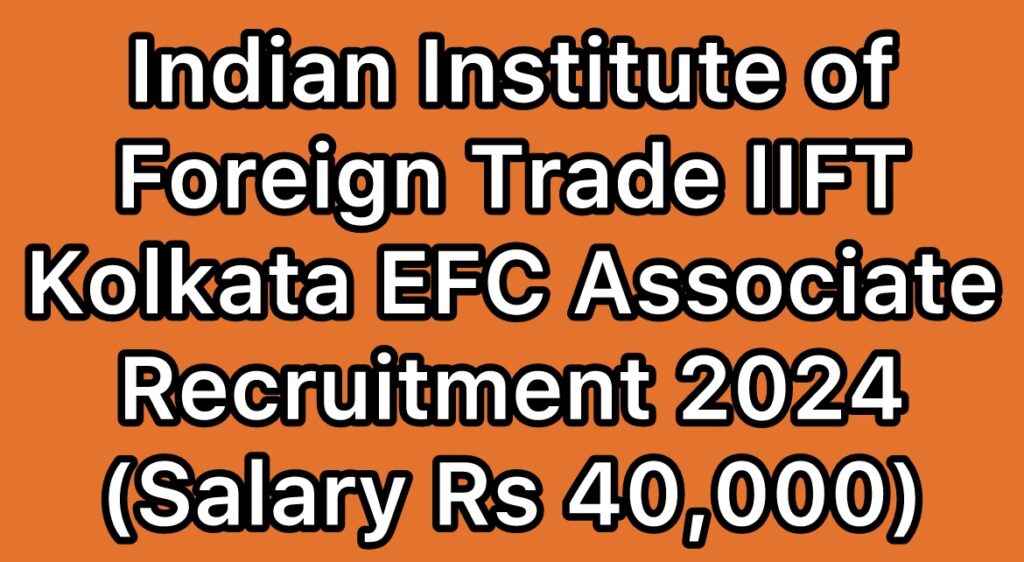 Indian-Institute-of-Foreign-Trade-IIFT-Kolkata-EFC-Associate-Recruitment-2024