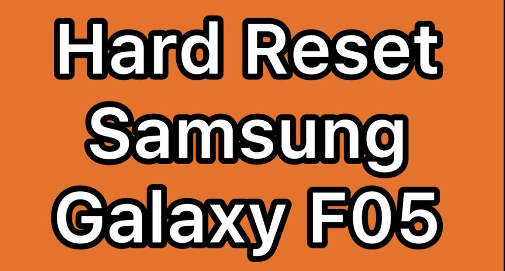 Hard-Reset-Samsung-Galaxy-F05-SM-E055F