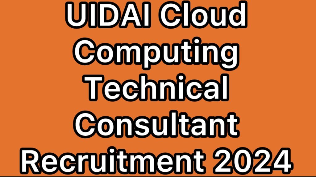 UIDAI-Cloud-Computing-Technical-Consultant-Recruitment-2024