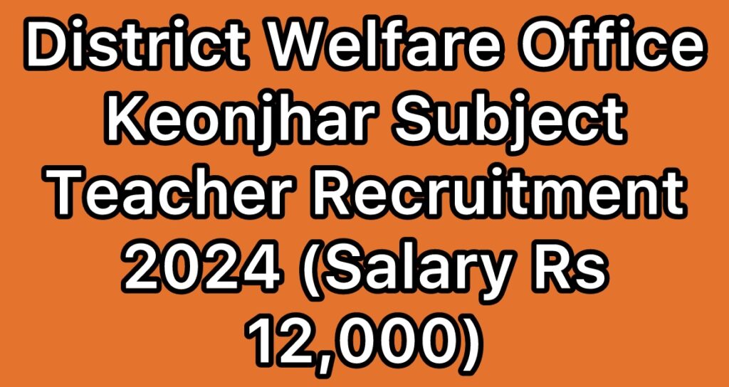 District-Welfare-Office-Keonjhar-Anwesha-Hostel-Subject-Teacher-Recruitment-2024