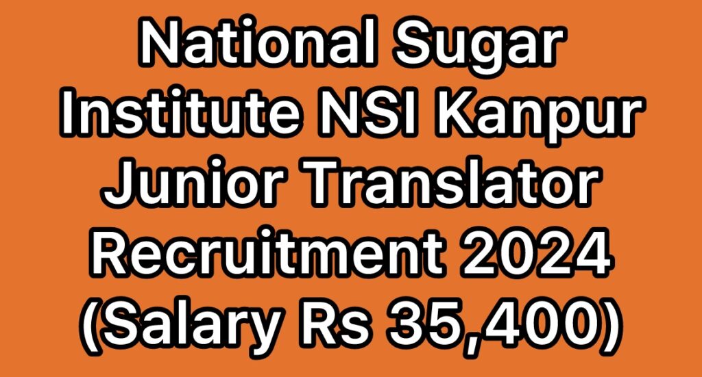 National-Sugar-Institute-NSI-Kanpur-Junior-Translator-Recruitment-2024