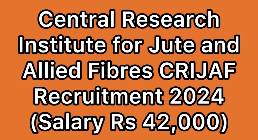 CRIJAF-Central-Research-Institute-for-Jute-and-Allied-Fibres-Young-Professional-II-Recruitment-2024