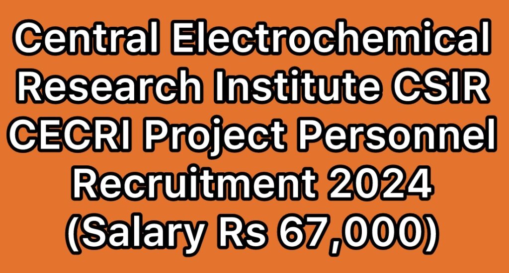 CSIR-CECRI-Central-Electrochemical-Research-Institute-Karaikudi-Project-personnel-Recruitment-2024