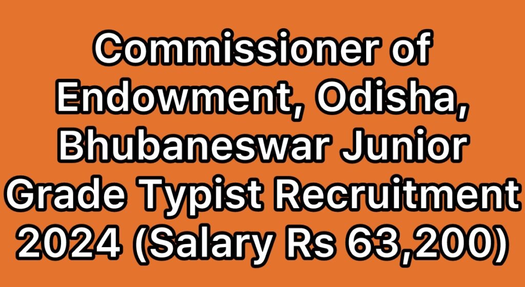 Commissioner-of-Endowment-Odisha-Bhubaneswar-Junior-Grade-Typist-Junior-Stenographer-Recruitment-2024