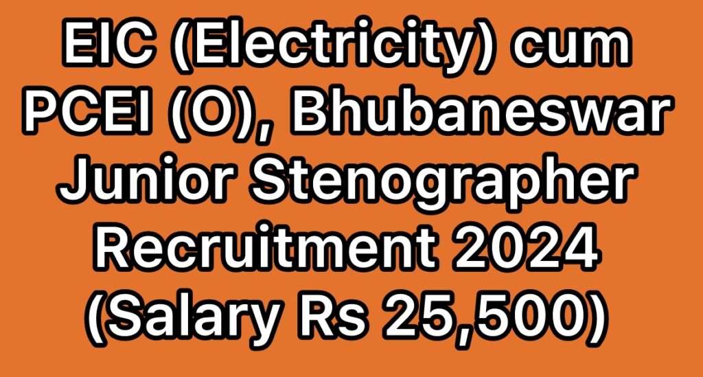 EIC-Electricity-cum-PCEI-O-Bhubaneswar-Junior-Stenographer-Recruitment-2024