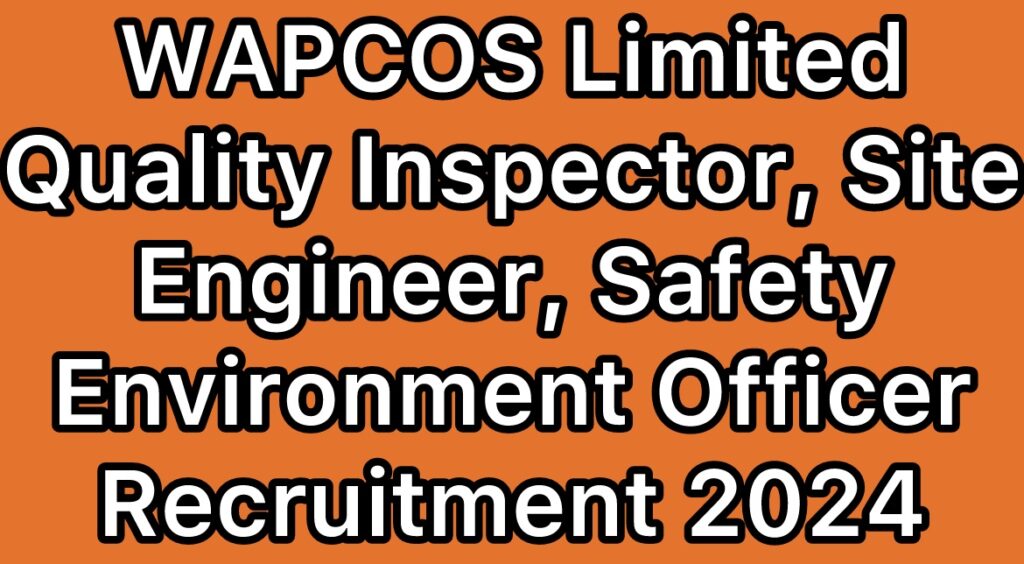 WAPCOS-Limited-Quality-Inspector-Site-Engineer-Safety-Environment-Officer-Recruitment-2024