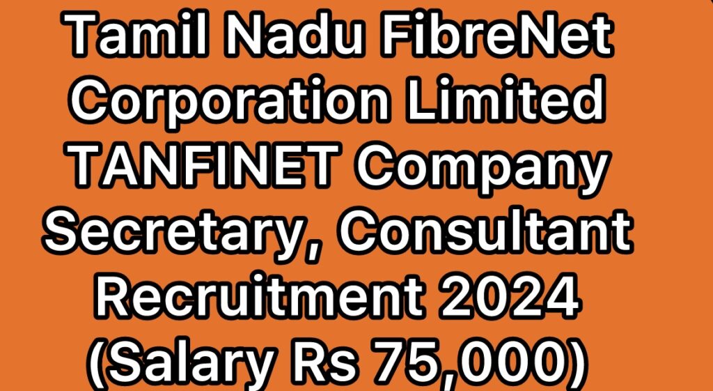 TANFINET-Tamil-Nadu-FibreNet-Corporation-Limited-Company-Secretary-Consultant-Recruitment-2024