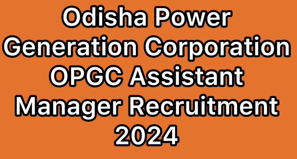 OPGC-Odisha-Power-Generation-Corporation-Assistant-Manager-Recruitment-2024