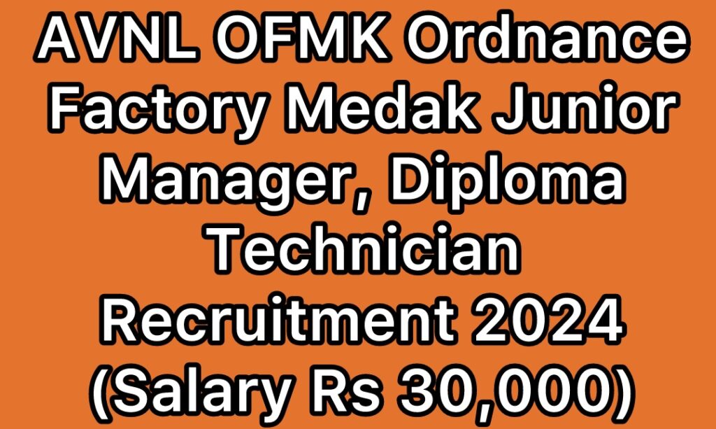 AVNL-OFMK-Ordnance-Factory-Medak-Junior-Manager-Diploma-Technician-Recruitment-2024