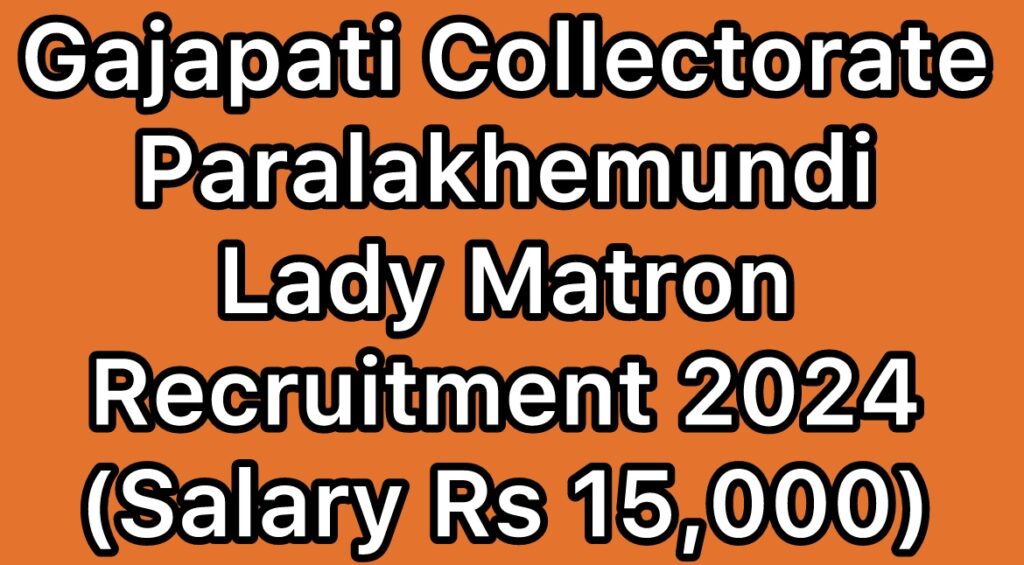 Gajapati-Collectorate-Paralakhemundi-Lady-Matron-Recruitment-2024