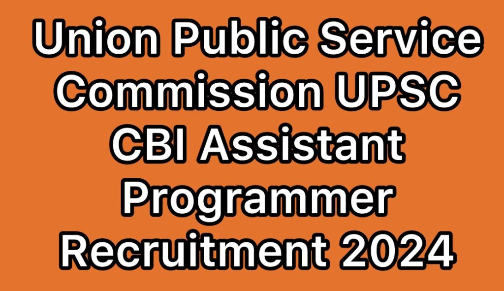 UPSC-CBI-Union-Public-Service-Commission-Assistant-Programmer-Recruitment-2024