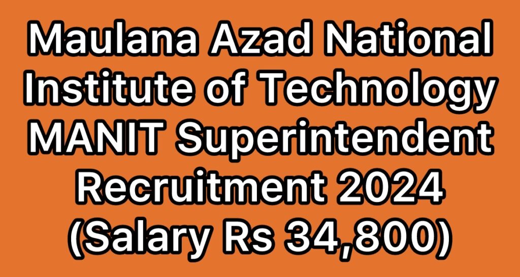 MANIT-Maulana-Azad-National-Institute-of-Technology-Superintendent-Recruitment-2024