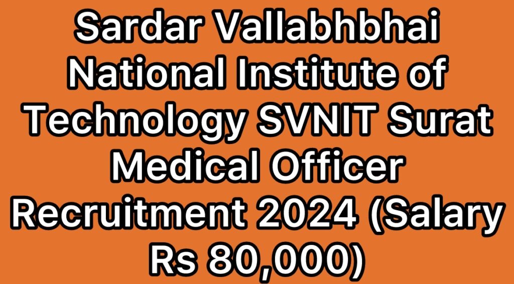 SVNIT-Sardar-Vallabhbhai-National-Institute-of-Technology-Medical-Officer-Recruitment-2024