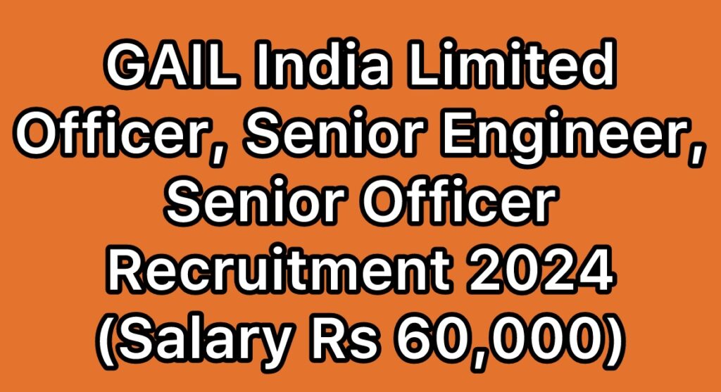 GAIL-India-Limited-Officer-Senior-Engineer-Senior-Officer-Recruitment-2024