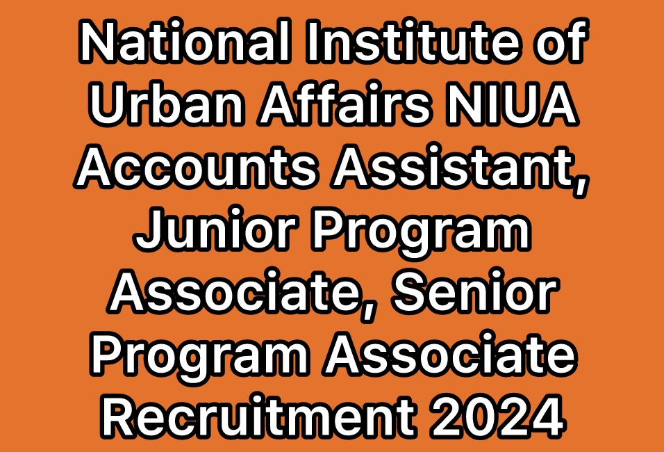 NIUA-National-Institute-of-Urban-Affairs-Accounts-Assistant-Junior-Program-Associate-Senior-Program-Associate-Recruitment-2024