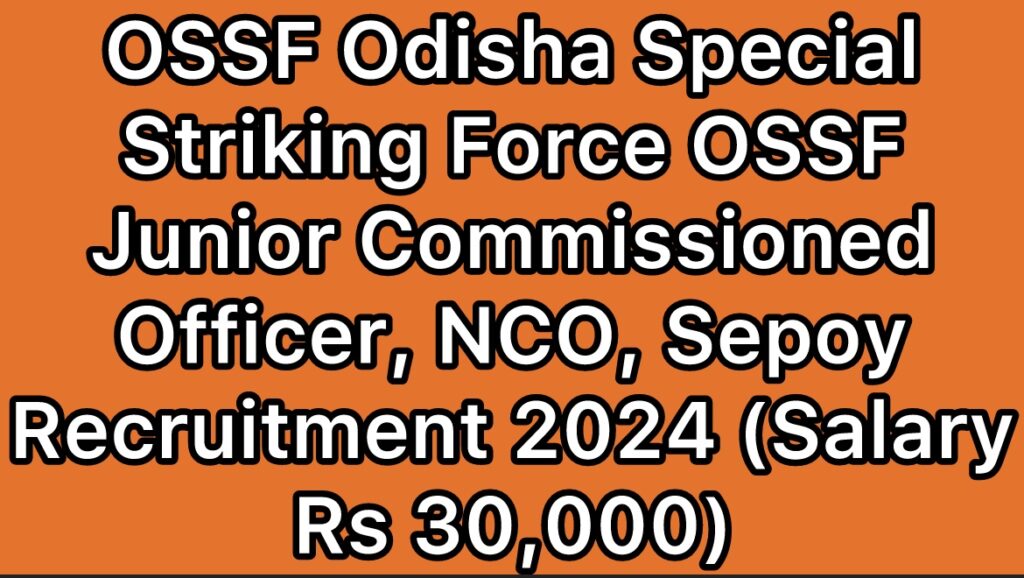 OSSF-Odisha-Special-Striking-Force-Junior-Commisioned-Officer-JCO-NCO-Sepoy-Recruitment-2024