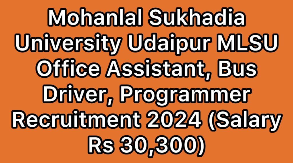 MLSU-Mohanlal-Sukhadia-University-Udaipur-Office-Assistant-Bus-Driver-Programmer-Recruitment-2024