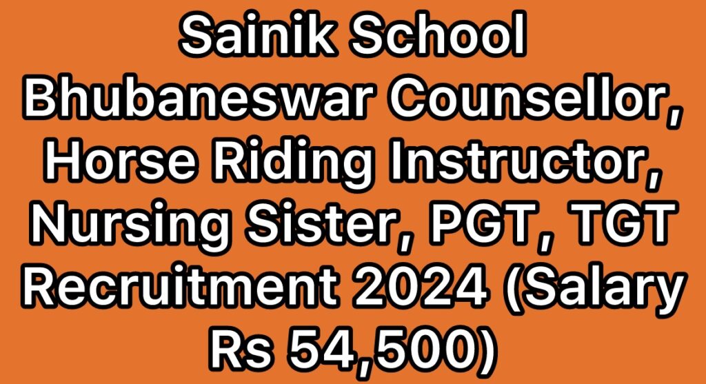 Sainik-School-Bhubaneswar-Counsellor-Horse-Riding-Instructor-Nursing-Sister-PGT-TGT-Recruitment-2024