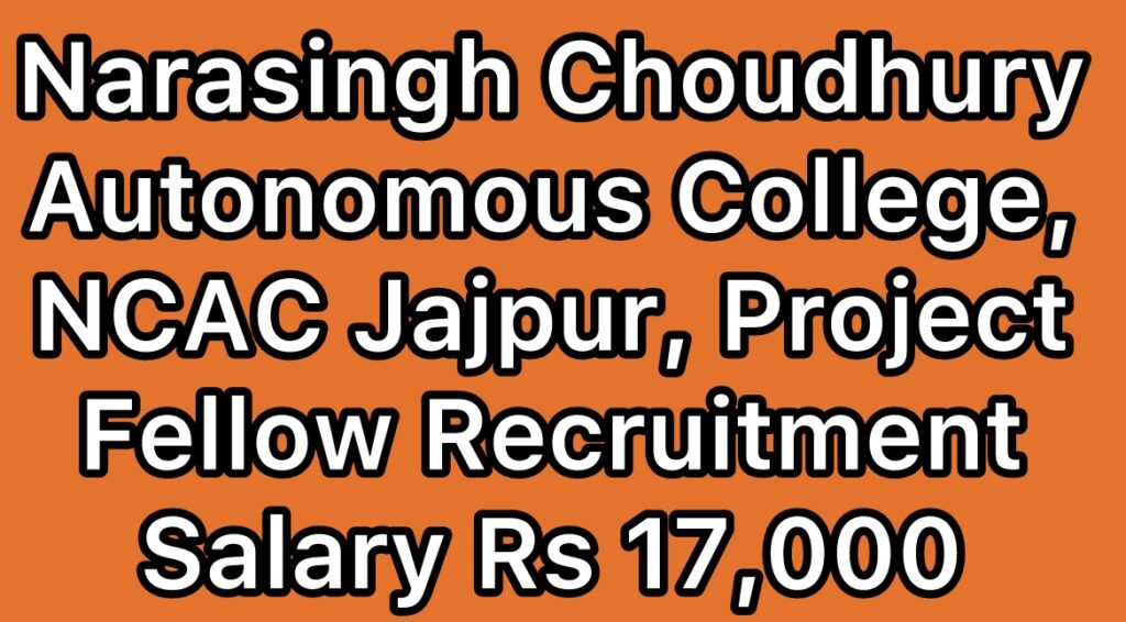 NCAC-Narasingh-Choudhury-Autonomous-College,-Jajpur-Project Fellow Recruitment 2024