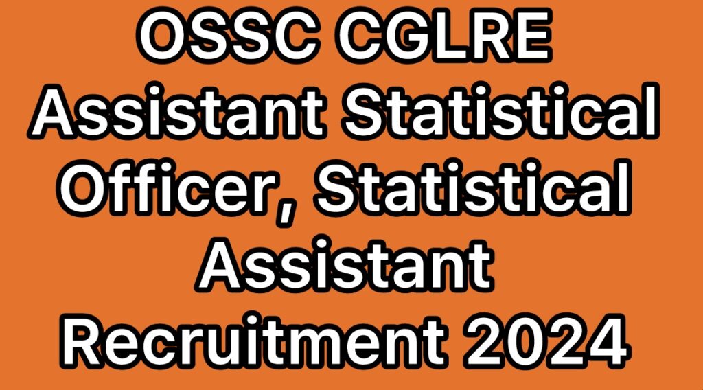 OSSC-CGLRE-Assistant-Statistical-Officer-Statistical-Assistant-Recruitment-2024