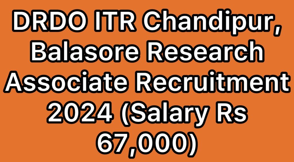 DRDO-ITR-Chandipur-Balasore-Research-Associate-Recruitment-2024