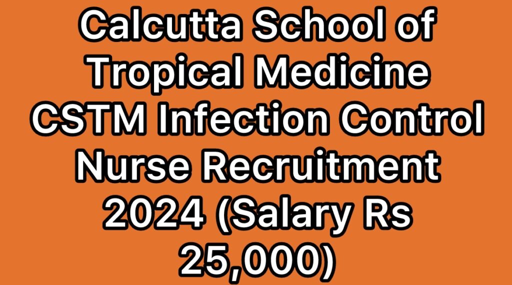 CSTM-Calcutta-School-of-Tropical-Medicine-Infection-Control-Nurse-Recruitment-2024