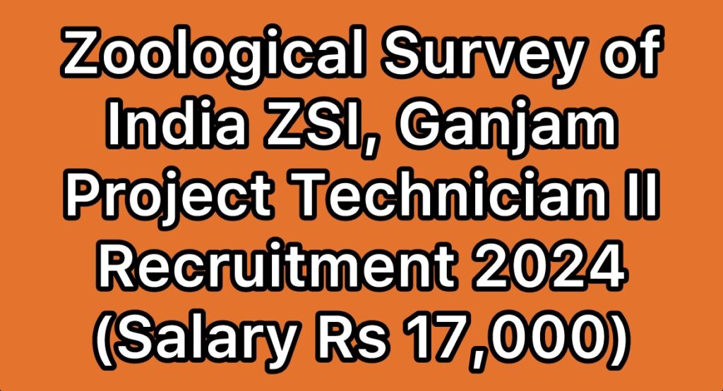 ZSI-Zoological-Survey-of-India-Ganjam-Project-Technician-II-Recruitment-2024