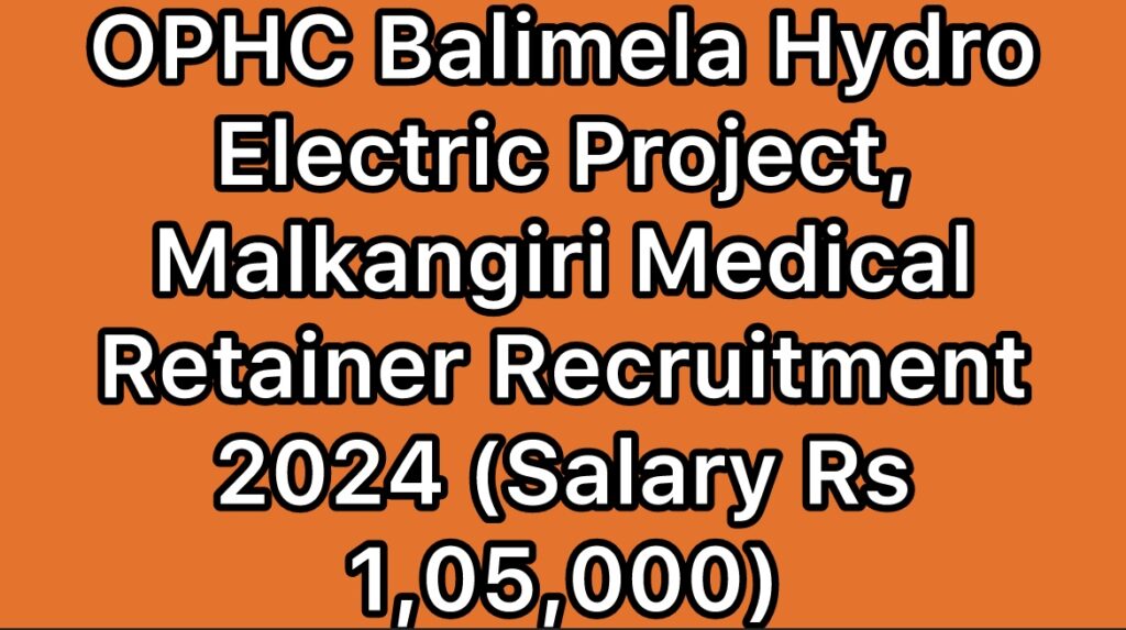 BHEP-OHPC-Balimela-Hydro-Electric-Project-Malkangiri-Medical-Retainer-Recruitment-2024