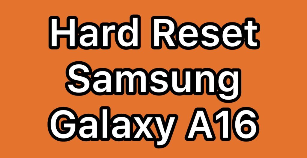 Hard-Reset-Samsung-Galaxy-A16-SM-A165F-SM-A165M