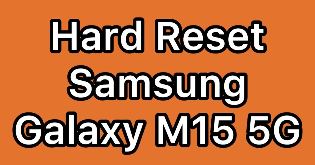 Hard-Reset-Samsung-Galaxy-M15-5G-SM-M156B