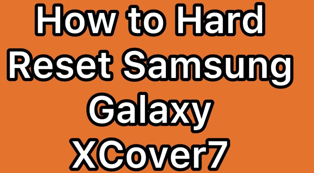 Hard-Reset-Samsung-Galaxy-XCover7-SM-G556B