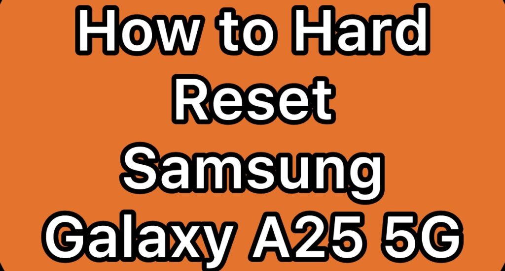 Hard-Reset-Samsung-Galaxy-A25-5G-SM-A256U