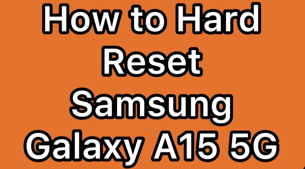 Hard-Reset-Samsung-Galaxy-A15-5G-SM-A156U