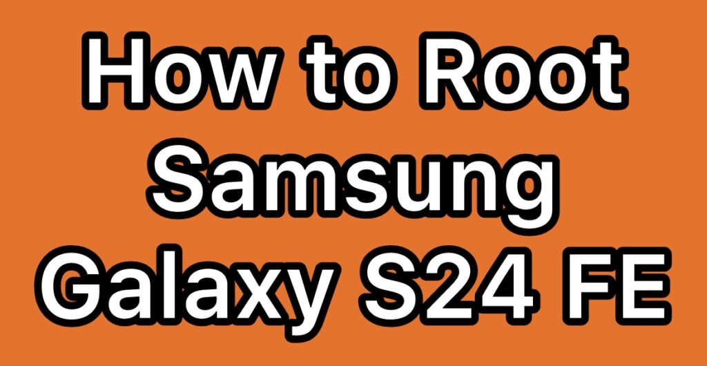 Root-Samsung-Galaxy-S24-FE-SM-S721B