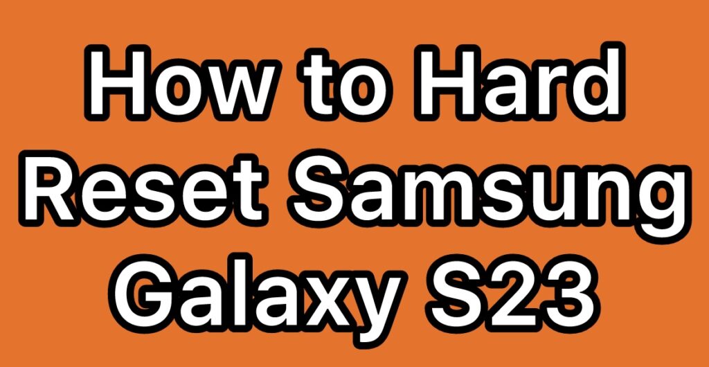 Hard-Reset-Samsung-Galaxy-S23-SM-S911U