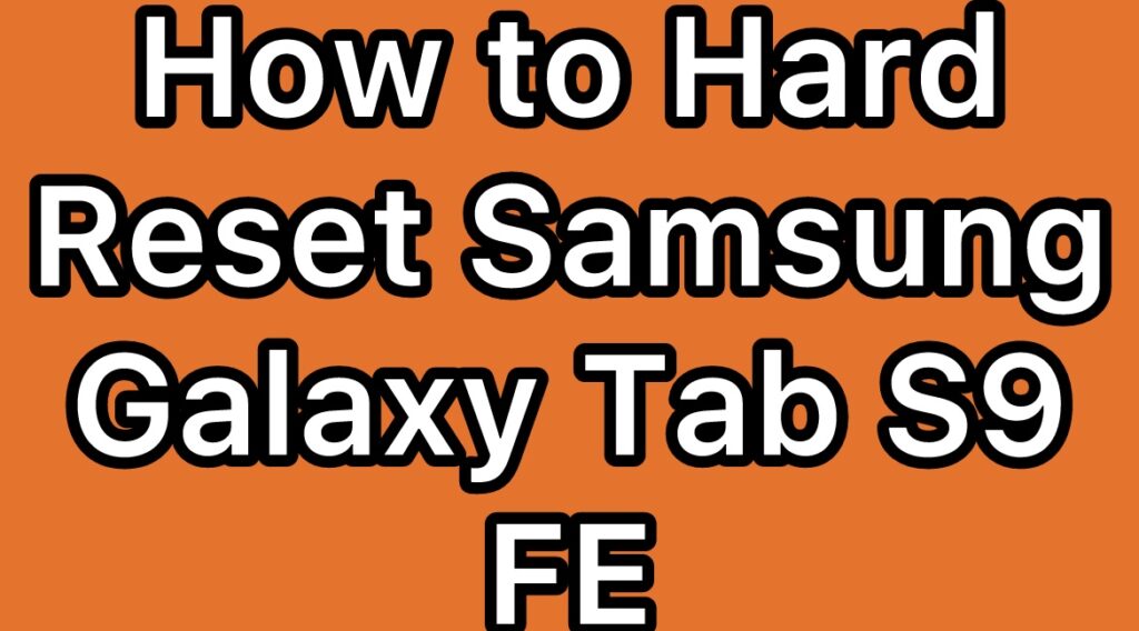 Hard-Reset-Samsung-Galaxy-Tab-S9-FE-SM-X516B