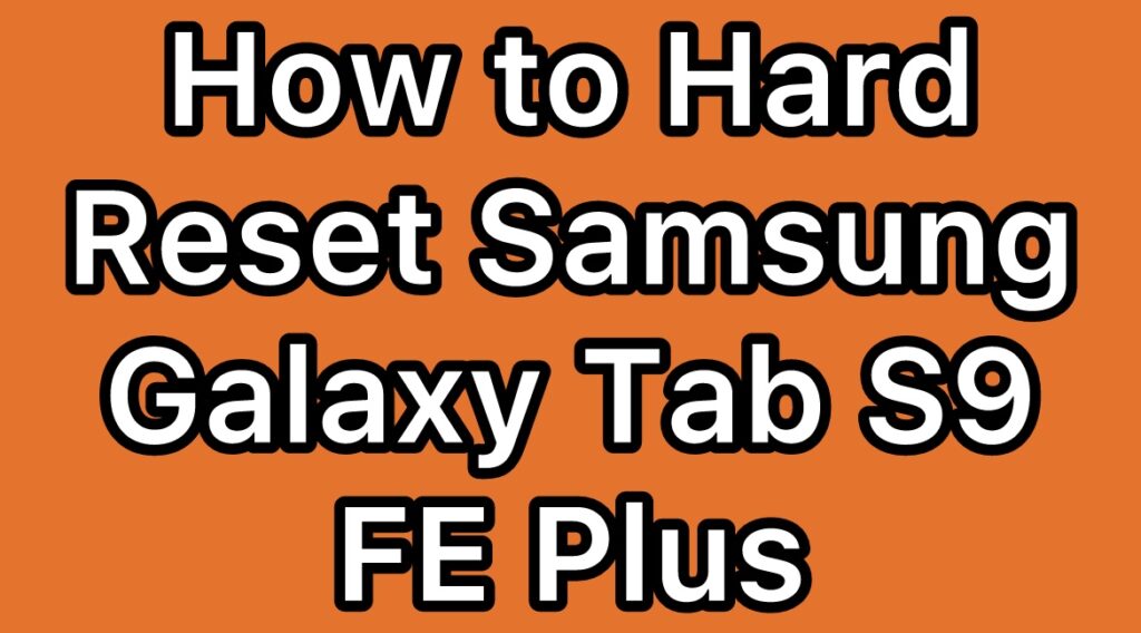 Hard-Reset-Samsung-Galaxy-Tab-S9-FE-Plus-SM-X616B